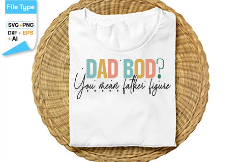Dad Bod You Mean Father Figure SVG Cut File, SVGs,Quotes and Sayings,Food & Drink,On Sale, Print & Cut SVG DesignPlante 503 