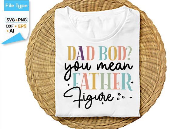 Dad Bod You Mean Father Figure SVG Cut File, SVGs,Quotes and Sayings,Food & Drink,On Sale, Print & Cut SVG DesignPlante 503 