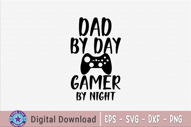 Dad by day gamer by night, Father's Day T-shirt, Dad Quote Design SVG FiveStarCrafting 