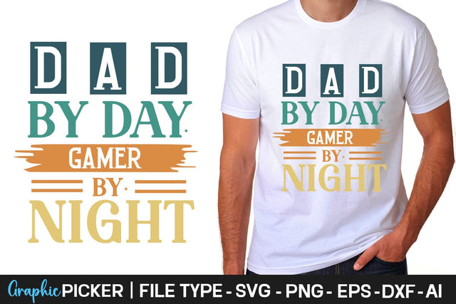 Dad By Day Gamer By Night SVG Cut File Father's Day SVG, Dad SVG, Father's Day T-Shirt Design, SVGs,Quotes and Sayings,Food & Drink,On Sale, Print & Cut SVG DesignPlante 503 