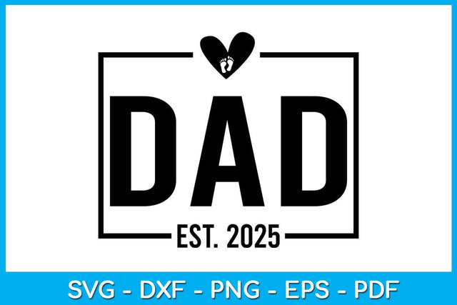 Dad Est 2025 SVG PNG PDF Cut File SVG Creativedesigntee 