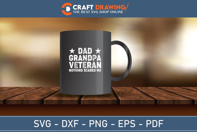 Dad Grandpa Veteran Veteran Nothing Scares Me Svg Png Cutting File SVG Debashish Barman 