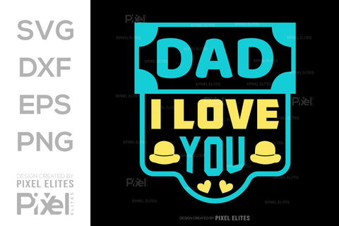 Dad I Love You Tshirt Bundle Fathers Day Quote Design, PET 00484 SVG ETC Craft 