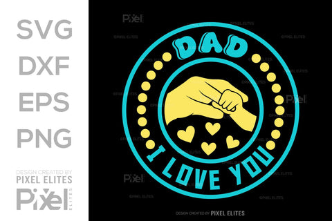 Dad I Love You Tshirt Bundle Fathers Day Quote Design, PET 00484 SVG ETC Craft 