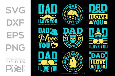 Dad I Love You Tshirt Bundle Fathers Day Quote Design, PET 00484 SVG ETC Craft 