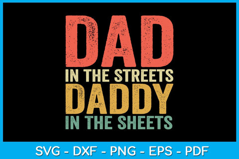 Dad In The Streets Daddy In The Sheets Father's Day SVG PNG PDF Cut File SVG Creativedesigntee 