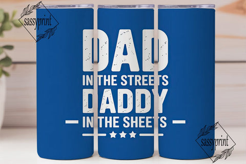 Dad In The Streets Daddy Tumbler Wrap Sublimation sassyprint 