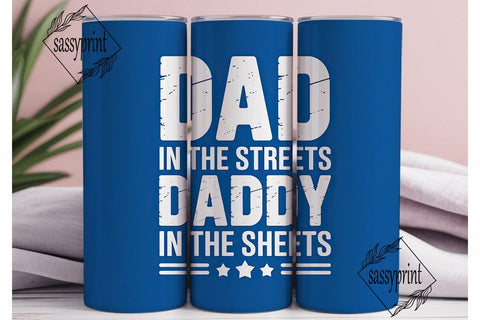 Dad In The Streets Daddy Tumbler Wrap Sublimation sassyprint 