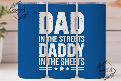 Dad In The Streets Daddy Tumbler Wrap Sublimation sassyprint 