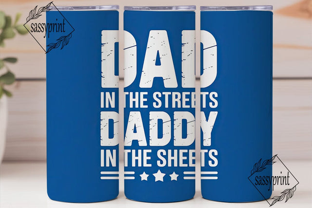 Dad In The Streets Daddy Tumbler Wrap Sublimation sassyprint 