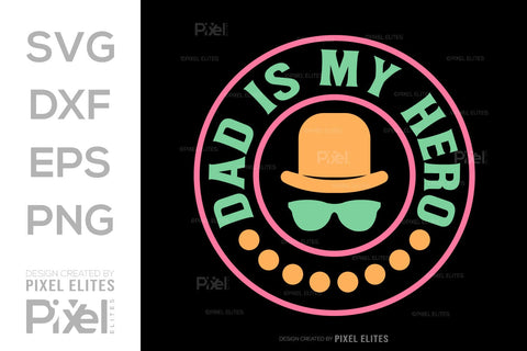 Dad Is My Hero SVG Gift For Dad Tshirt Bundle Fathers Day Quote Design, PET 00463 SVG ETC Craft 