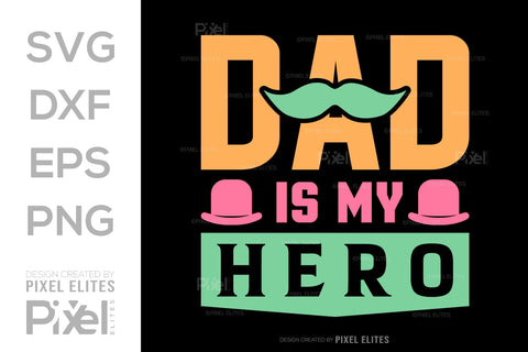 Dad Is My Hero SVG Gift For Dad Tshirt Bundle Fathers Day Quote Design, PET 00463 SVG ETC Craft 