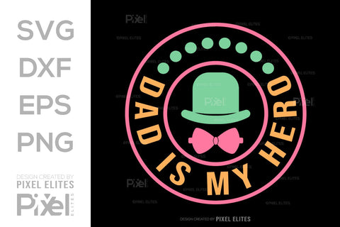 Dad Is My Hero SVG Gift For Dad Tshirt Bundle Fathers Day Quote Design, PET 00463 SVG ETC Craft 