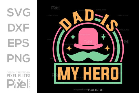 Dad Is My Hero SVG Gift For Dad Tshirt Bundle Fathers Day Quote Design, PET 00463 SVG ETC Craft 