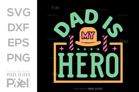 Dad Is My Hero SVG Gift For Dad Tshirt Bundle Fathers Day Quote Design, PET 00463 SVG ETC Craft 