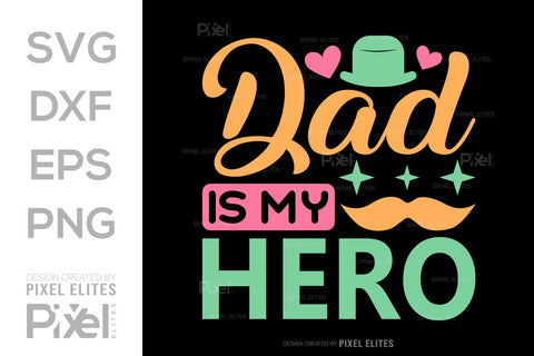 Dad Is My Hero SVG Gift For Dad Tshirt Bundle Fathers Day Quote Design, PET 00463 SVG ETC Craft 
