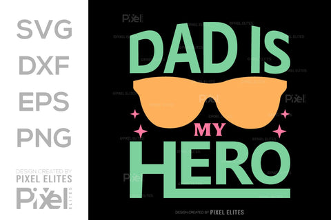 Dad Is My Hero SVG Gift For Dad Tshirt Bundle Fathers Day Quote Design, PET 00463 SVG ETC Craft 