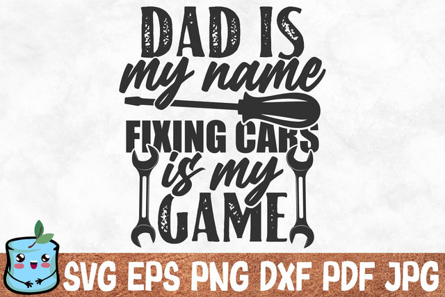 Dad Is My Name Fixing Cars Is My Game SVG MintyMarshmallows 