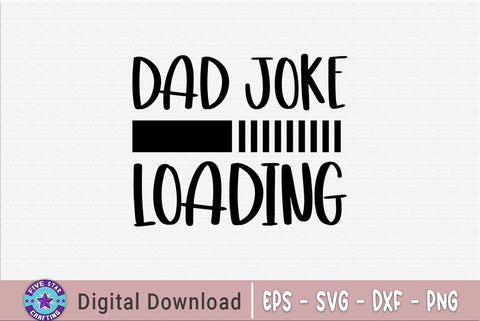 Dad joke loading, Father's Day T-shirt, Dad Quote Design SVG FiveStarCrafting 