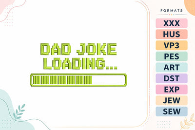 Dad Joke Loading Funny Gamer Father’s Day Machine Embroidery Design Embroidery/Applique DESIGNS sg embroidery 
