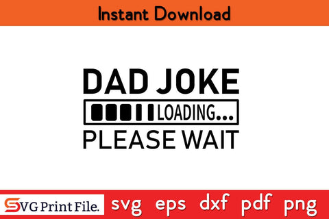 Dad Joke Loading Please Wait Father's Day SVG PNG Craft Cut File SVG SVG Print File 