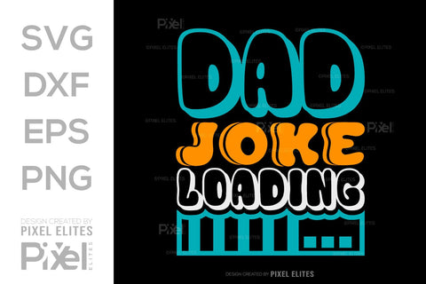 Dad Joke Loading SVG Gift For Dad Tshirt Bundle Fathers Day Quote Design, PET 00452 SVG ETC Craft 