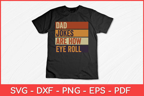 Dad Jokes Are How Eye Roll Daddy Pun Joke Funny Svg File SVG artprintfile 