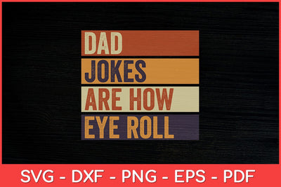 Dad Jokes Are How Eye Roll Daddy Pun Joke Funny Svg File SVG artprintfile 