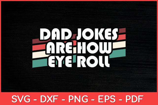 Dad Jokes Are How Eye Roll Father's Day Funny Svg Design SVG artprintfile 