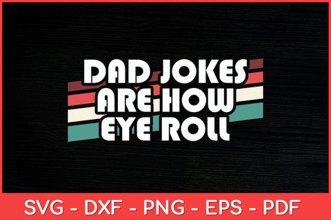 Dad Jokes Are How Eye Roll Father's Day Funny Svg Design SVG artprintfile 