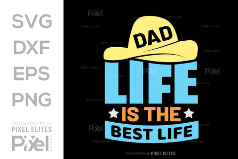 Dad Life Is The Best Life SVG Gift For Dad Tshirt Bundle Fathers Day Quote Design, PET 00472 SVG ETC Craft 
