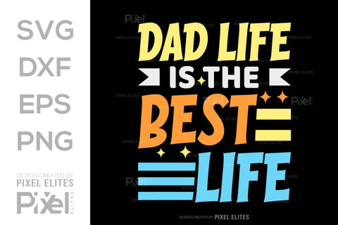 Dad Life Is The Best Life SVG Gift For Dad Tshirt Bundle Fathers Day Quote Design, PET 00472 SVG ETC Craft 