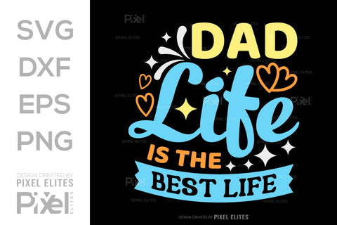 Dad Life Is The Best Life SVG Gift For Dad Tshirt Bundle Fathers Day Quote Design, PET 00472 SVG ETC Craft 