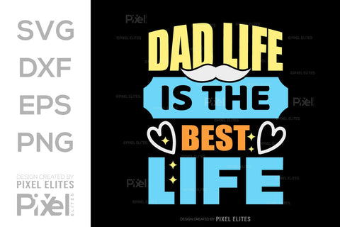Dad Life Is The Best Life SVG Gift For Dad Tshirt Bundle Fathers Day Quote Design, PET 00472 SVG ETC Craft 