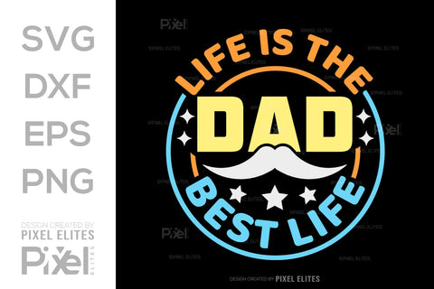 Dad Life Is The Best Life SVG Gift For Dad Tshirt Bundle Fathers Day Quote Design, PET 00472 SVG ETC Craft 