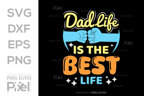 Dad Life Is The Best Life SVG Gift For Dad Tshirt Bundle Fathers Day Quote Design, PET 00472 SVG ETC Craft 