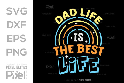 Dad Life Is The Best Life SVG Gift For Dad Tshirt Bundle Fathers Day Quote Design, PET 00472 SVG ETC Craft 