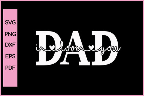 Dad Love You Funny Father's Day Quotes SVG PNG T-shirt Design SVG SVG Print File 