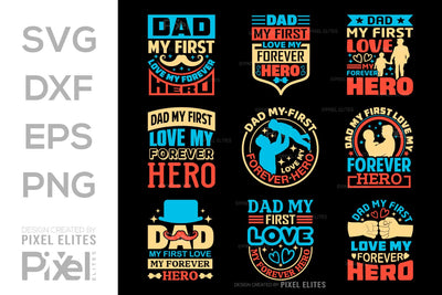 Dad My First Love My Forever Hero SVG Gift For Dad Tshirt Bundle Fathers Day Quote Design, PET 00453 SVG ETC Craft 