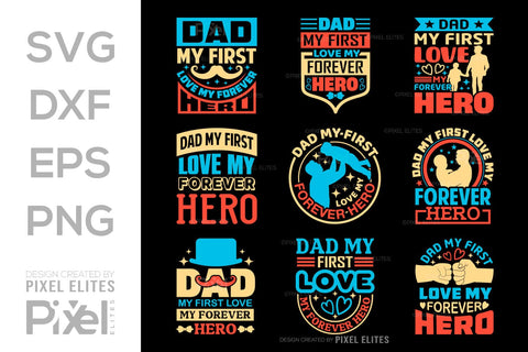 Dad My First Love My Forever Hero SVG Gift For Dad Tshirt Bundle Fathers Day Quote Design, PET 00453 SVG ETC Craft 
