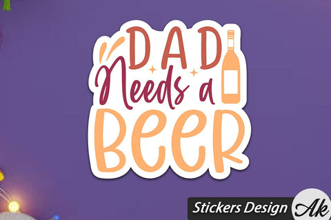 Dad Needs A Beer Stickers Design SVG akazaddesign 