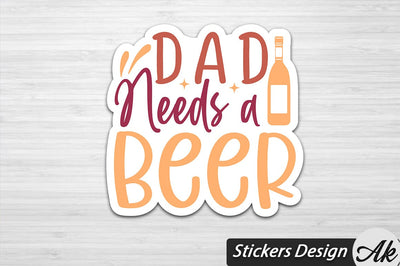 Dad Needs A Beer Stickers Design SVG akazaddesign 