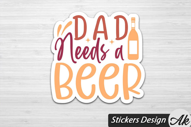 Dad Needs A Beer Stickers Design SVG akazaddesign 