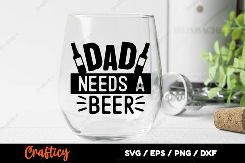 Dad needs a beer SVG Design SVG Designangry 