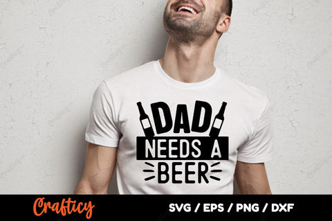 Dad needs a beer SVG Design SVG Designangry 