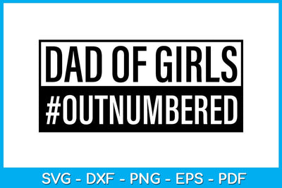 Dad Of Girls Outnumbered SVG PNG PDF Cut File SVG Creativedesigntee 