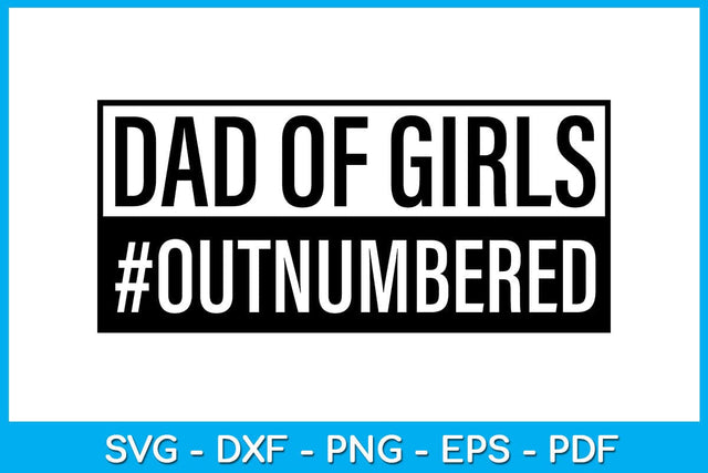 Dad Of Girls Outnumbered SVG PNG PDF Cut File SVG Creativedesigntee 