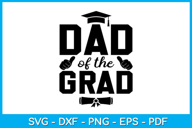 Dad Of The Grad Graduation SVG PNG PDF Cut File SVG Creativedesigntee 