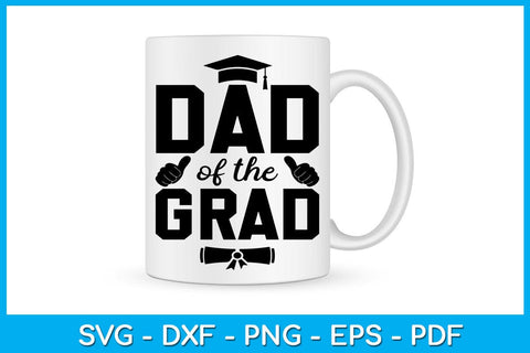 Dad Of The Grad Graduation SVG PNG PDF Cut File SVG Creativedesigntee 