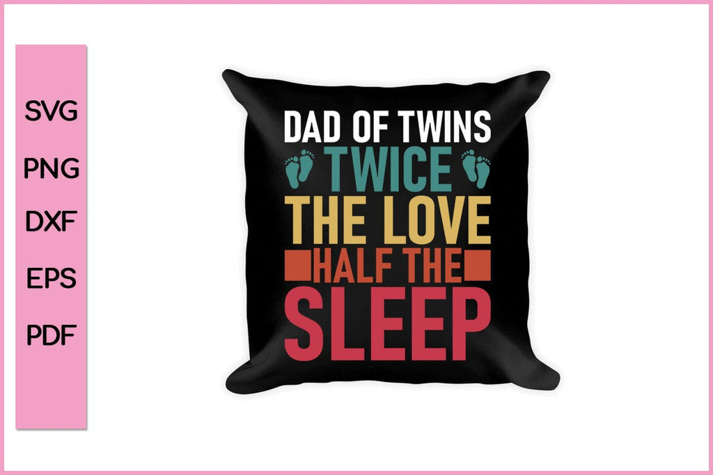 Dad Of Twins Twice The Love Half The Sleep Funny Father's Day Quotes ...